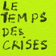 Le temps des crises